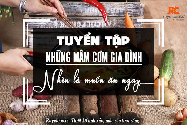 Tuyển tập những mâm cơm gia đình, nhìn là muốn ăn ngay