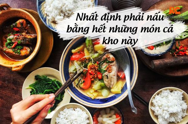 Nhất định phải nấu bằng hết những món cá kho này