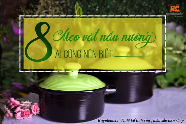 8 mẹo vặt nấu nướng ai cũng nên biết