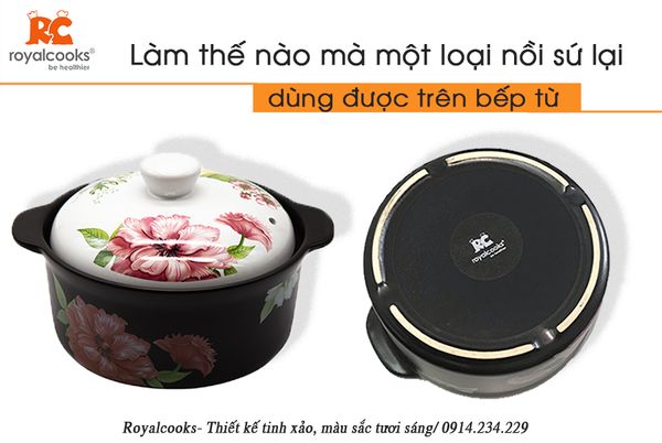 Làm thế nào mà một loại nồi sứ lại dùng được trên bếp từ