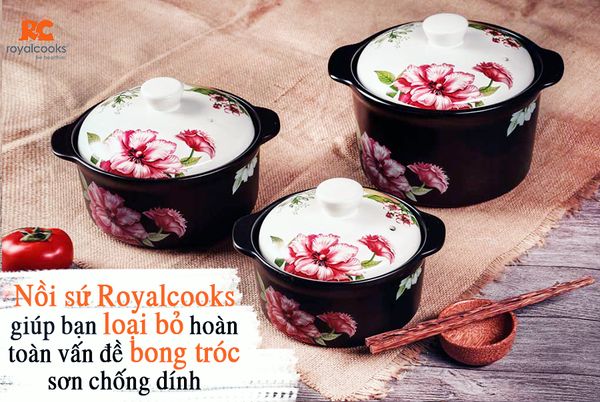 Nồi sứ Royalcooks giúp bạn loại bỏ hoàn toàn vấn đề bong tróc sơn chống dính