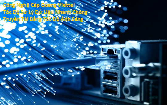 Cáp quang internet Viettel ngày càng đến gần hơn với mọi người dùng