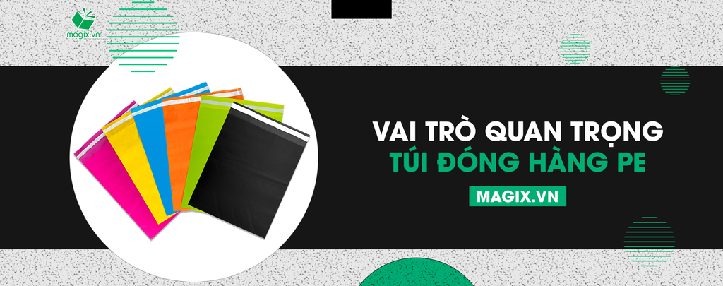 VAI TRÒ QUAN TRỌNG CỦA TÚI ĐÓNG HÀNG PE CHUYỂN PHÁT NHANH ONLINE