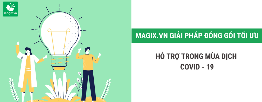 MAGIX.VN GIẢI PHÁP ĐÓNG GÓI TỐI ƯU HỖ TRỢ TRONG MÙA DỊCH COVID - 19