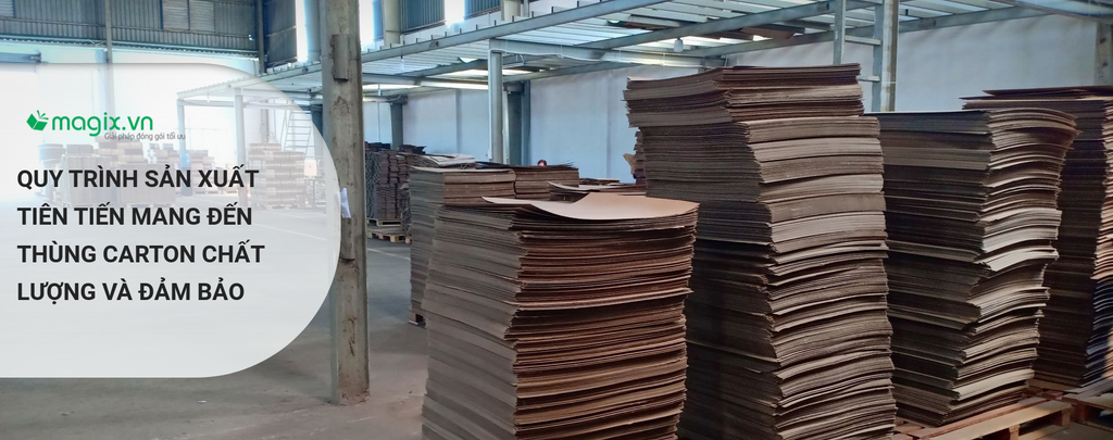 QUY TRÌNH SẢN XUẤT TIÊN TIẾN MANG ĐẾN THÙNG CARTON CHẤT LƯỢNG VÀ ĐẢM BẢO