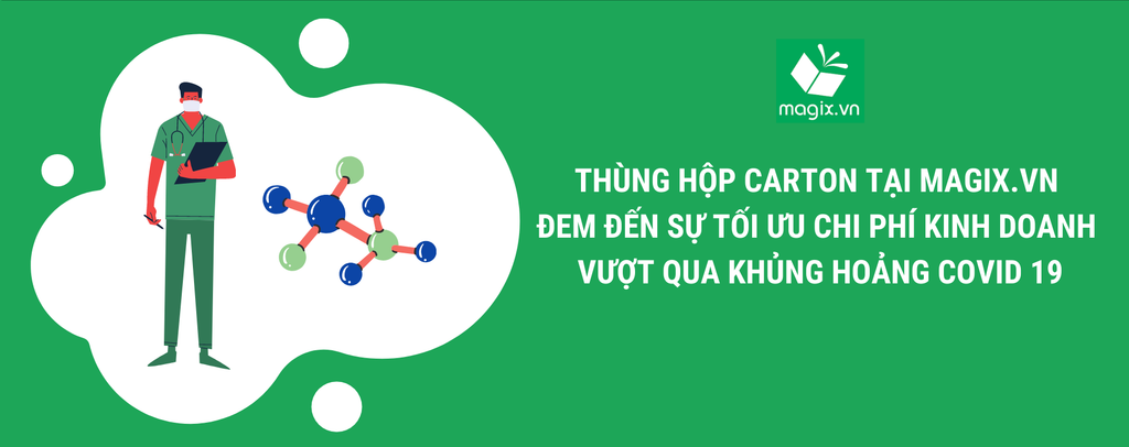 THÙNG HỘP CARTON TẠI MAGIX.VN ĐEM ĐẾN SỰ TỐI ƯU CHI PHÍ KINH DOANH – VƯỢT QUA KHỦNG HOẢNG COVID 19