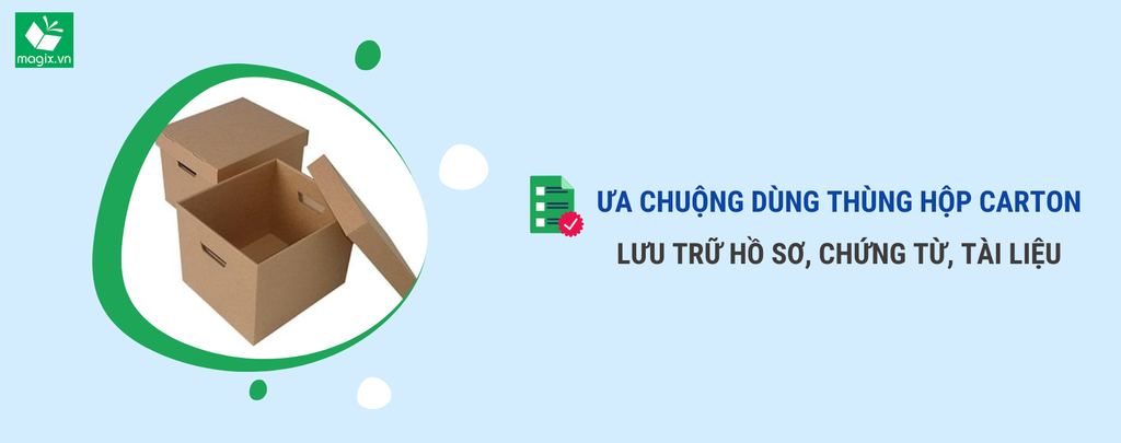 ƯA CHUỘNG DÙNG THÙNG HỘP CARTON LƯU TRỮ HỒ SƠ, CHỨNG TỪ, TÀI LIỆU