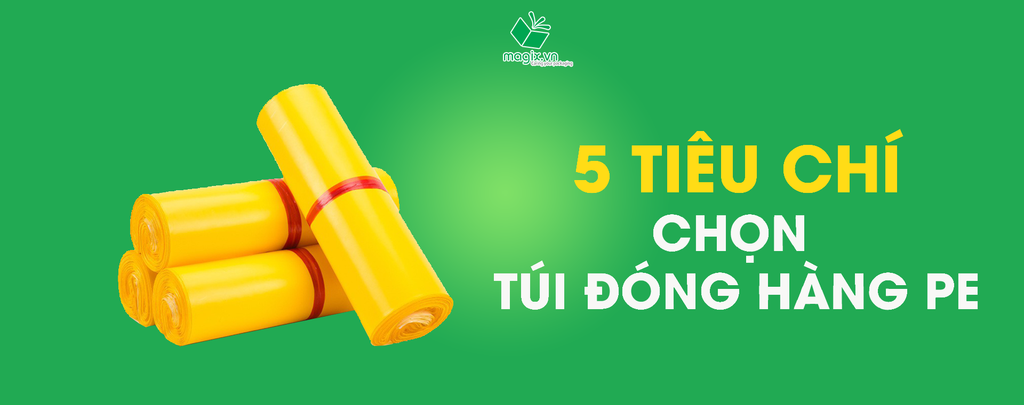 5 TIÊU CHÍ QUAN TRỌNG GIÚP CHỦ SHOP KINH DOANH CHỌN TÚI ĐÓNG HÀNG PE PHÙ HỢP