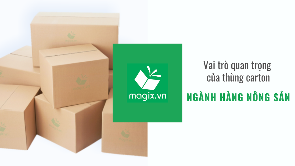 VAI TRÒ QUAN TRỌNG CỦA THÙNG CARTON TRONG NGÀNH HÀNG NÔNG SẢN
