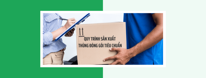 CHIA SẺ QUY TRÌNH SẢN XUẤT THÙNG ĐÓNG GÓI TIÊU CHUẨN TẠI MAGIX
