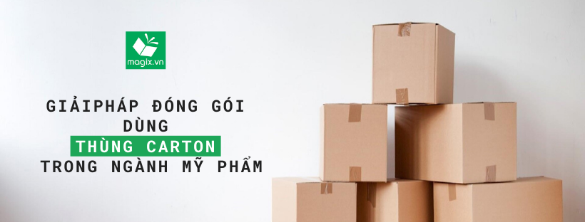 GIẢI PHÁP ĐÓNG GÓI DÙNG THÙNG CARTON TRONG NGÀNH MỸ PHẨM