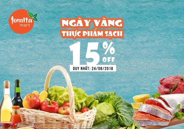 CHƯƠNG TRÌNH ƯU ĐÃI GIẢM 15% NGÀY VÀNG THỰC PHẨM SẠCH TẠI TOMITA MART TRONG NGÀY 24/08
