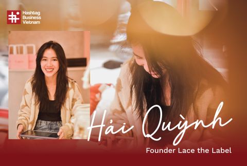 Hải Quỳnh - Founder Lace The Label: Từ “Khoảnh khắc eureka” về hạnh phúc đến thương hiệu đồ lót được phụ nữ ưa chuộng