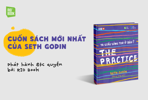 THE PRACTICE và quan điểm khác biệt của Seth Godin về sáng tạo