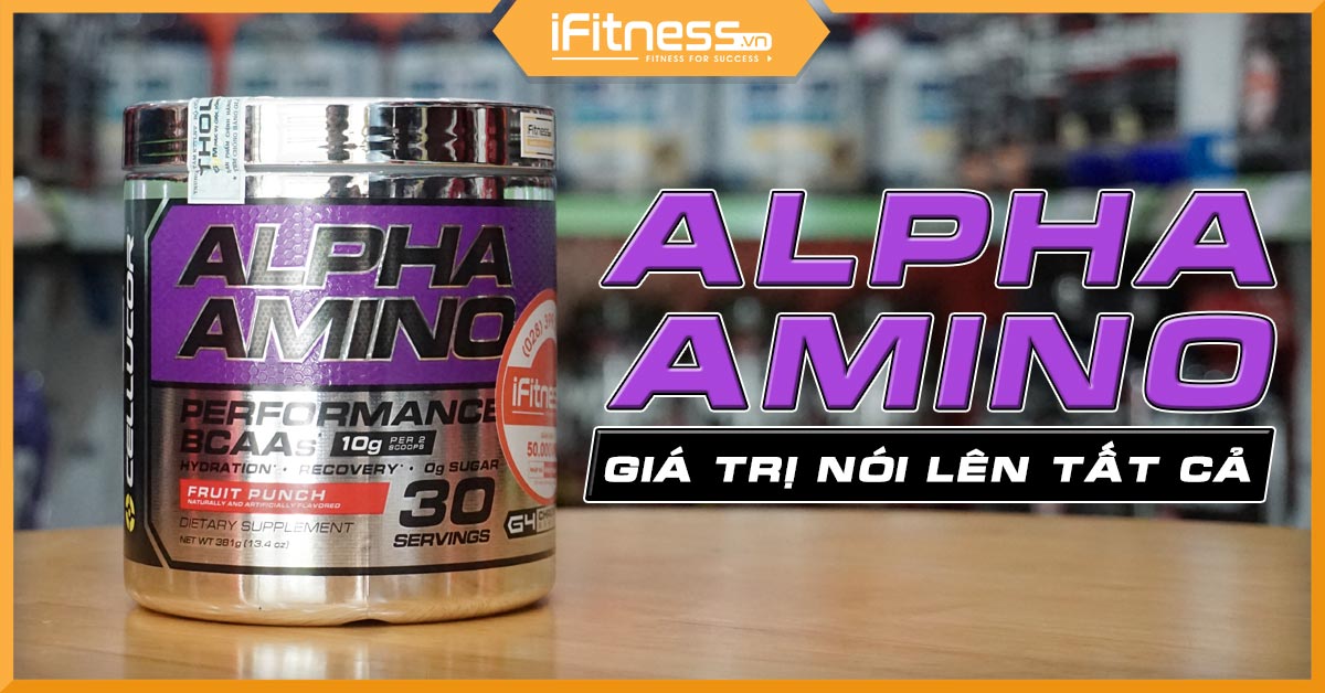 Đánh giá Alpha Amino - Hấp thụ siêu nhanh, bùng cháy hết mình