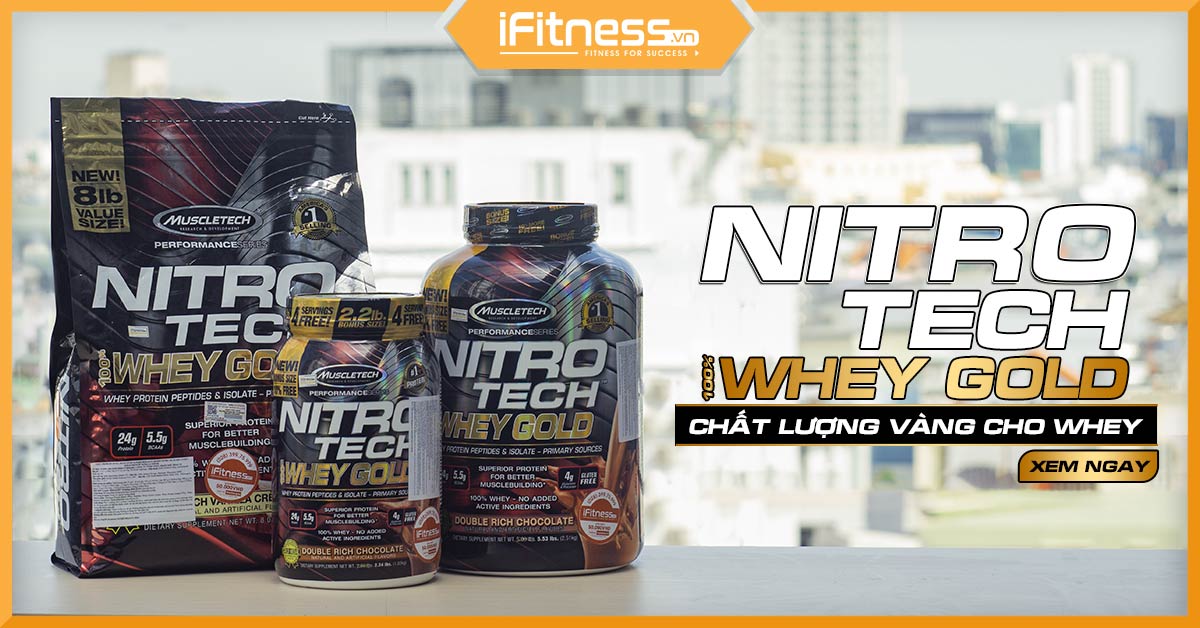 Đánh giá Nitro Tech Whey Gold - Giá trị đích thực của Whey vàng