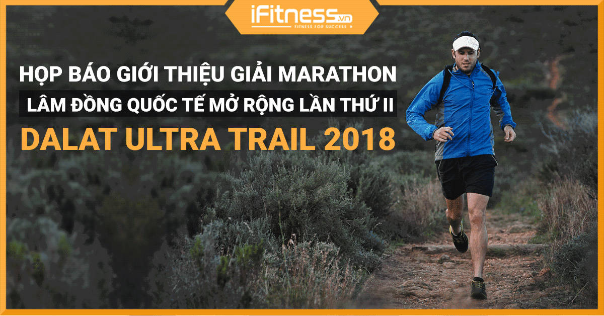 iFitness Tài Trợ & Tham Gia Họp Báo Giới Thiệu Giải Marathon Đà Lạt Ultra Trail 2018