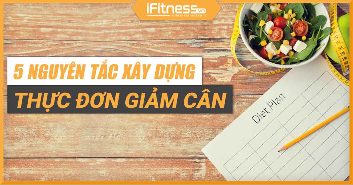 5 nguyên tắc xây dựng thực đơn giảm cân an toàn, hiệu quả cho gym