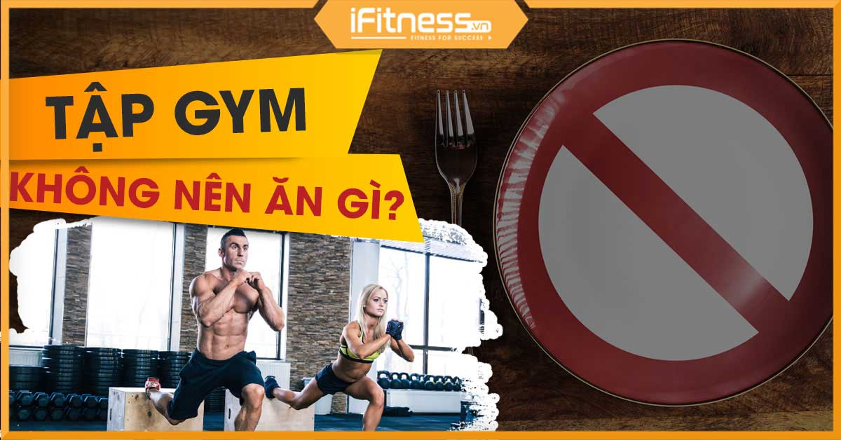 Ngay sau khi tập gym không nên ăn gì để đảm bảo phục hồi cơ tốt?