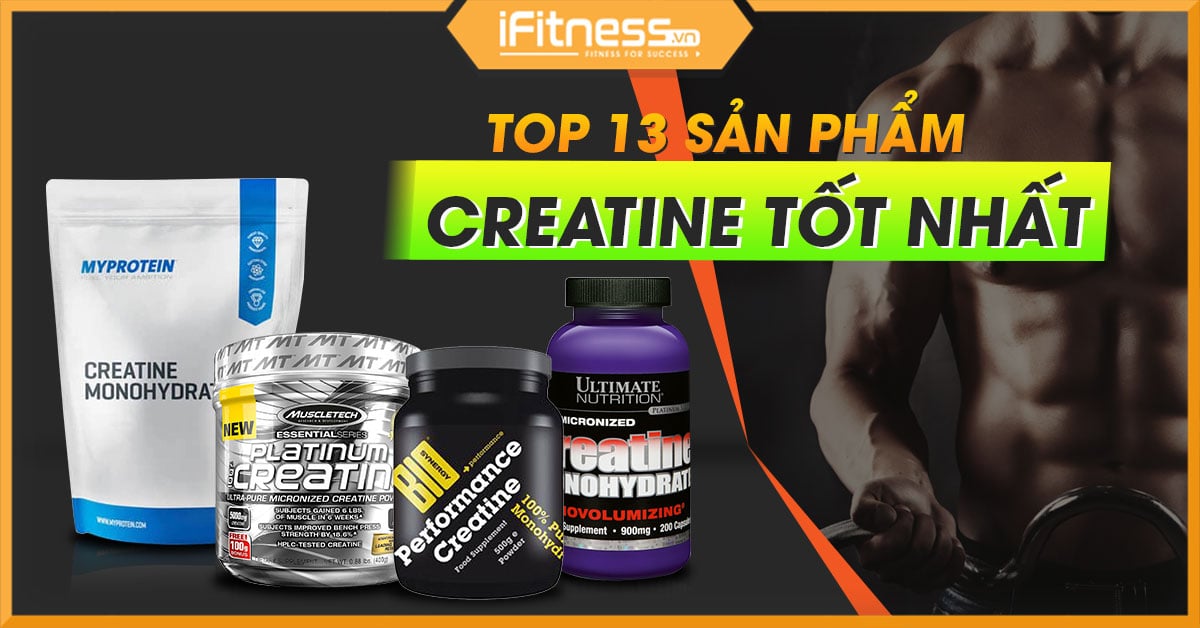 13 thực phẩm bổ sung Creatine tăng sức mạnh và phục hồi tốt nhất