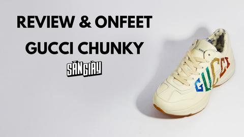 REVIEW & ONFEET GUCCI CHUNKY