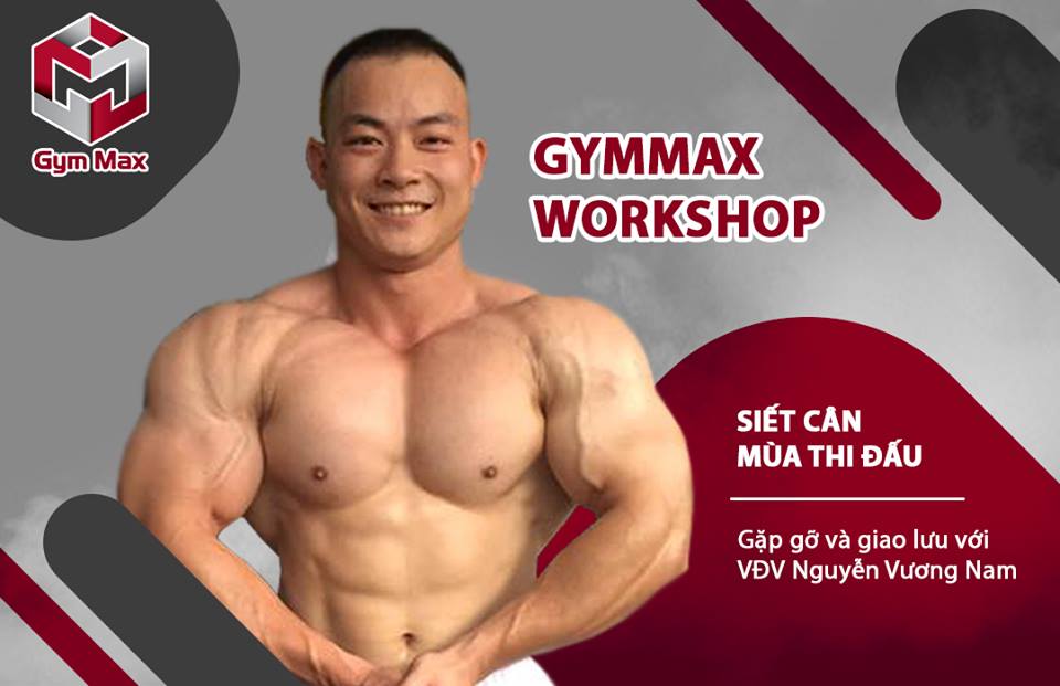 GymMax Wokshop: Gặp gỡ và giao lưu VĐV Nguyễn Vương Nam - SIẾT CÂN MÙA THI ĐẤU
