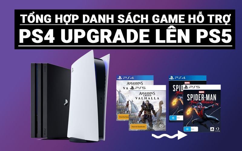 Tổng hợp danh sách các game Free Upgrade & Game Boost từ PS4 lên PS5 (Update Tháng 6/2021)