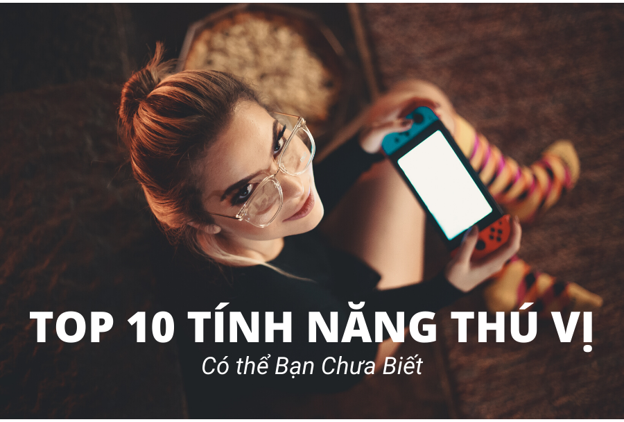 10 Tính Năng Thú Vị Của Nintendo Switch Có Thế Bạn Chưa Biết