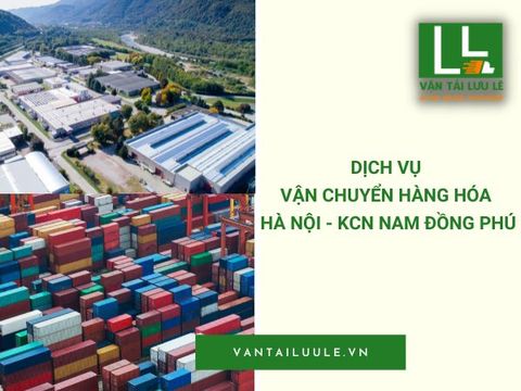 Đơn vị gửi hàng Hà Nội - KCN Nam Đồng Phú uy tín nhất 2023