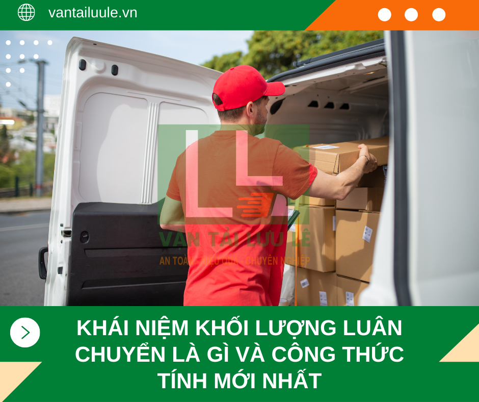Khái niệm khối lượng luân chuyển là gì và công thức tính mới nhất