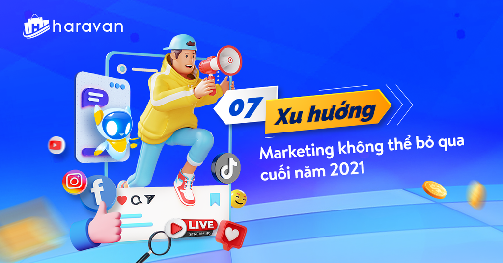 7 Xu hướng Marketing không thể bỏ qua cuối năm 2021