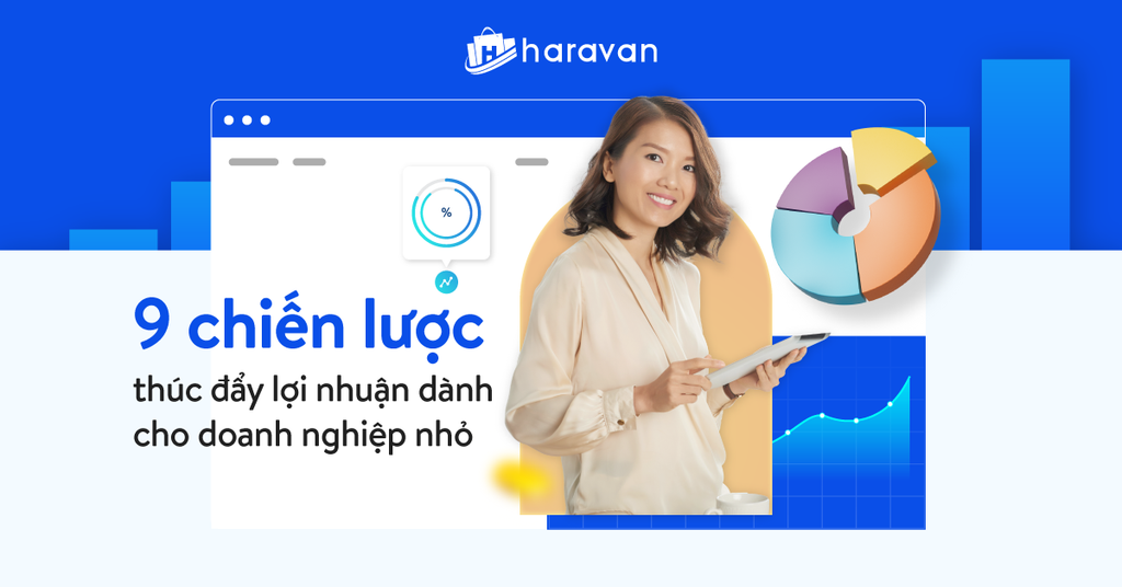 9 chiến thuật tăng lợi nhuận nhanh dành cho doanh nghiệp vừa và nhỏ