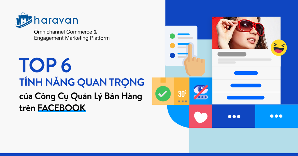 Top 6 tính năng quan trọng của công cụ quản lý bán hàng trên Facebook