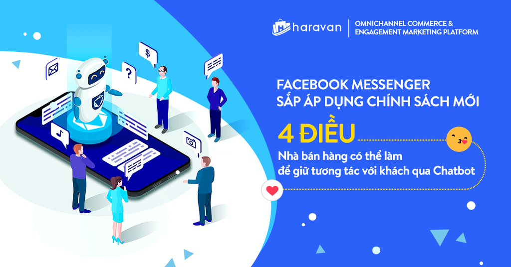 Facebook Messenger sắp áp dụng chính sách mới & 4 điều nhà bán hàng có thể làm để giữ tương tác với khách qua Chatbot