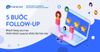 5 Bước follow-up khách hàng sau mua khiến khách quay lại nhiều lần hơn nữa