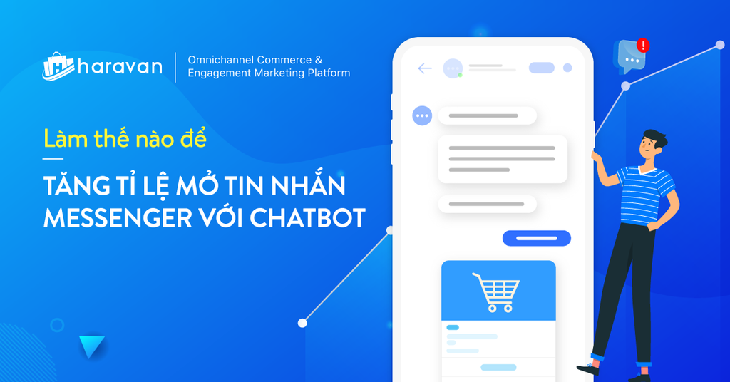 Làm cách nào để tăng tỷ lệ mở tin nhắn Messenger với chatbot?