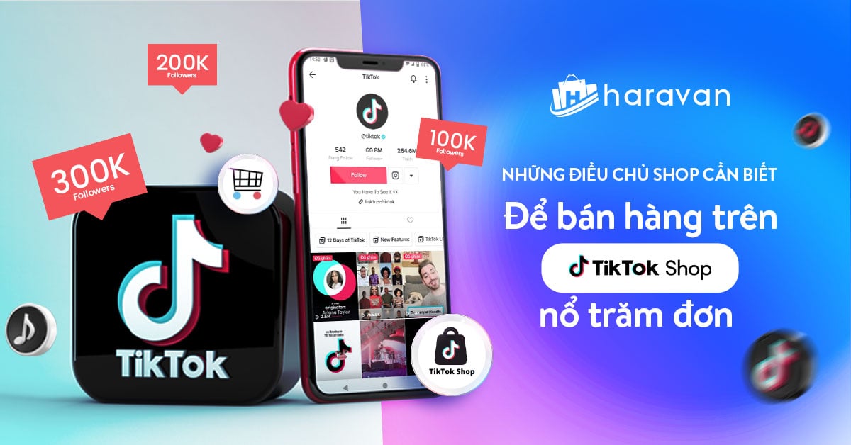 Những điều chủ Shop cần biết để bán hàng trên TikTok Shop nổ trăm đơn