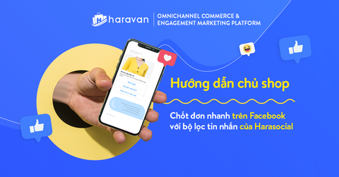 Hướng dẫn chủ shop chốt đơn nhanh trên Facebook với bộ lọc tin nhắn của Harasocial
