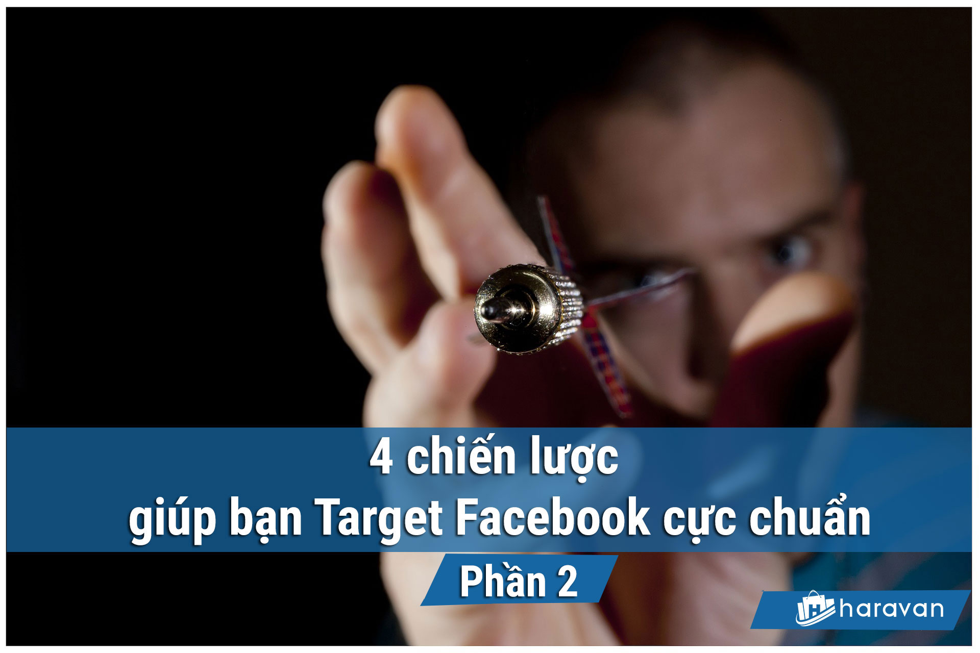 4 chiến lược giúp bạn Target Facebook cực chuẩn - Phần 2