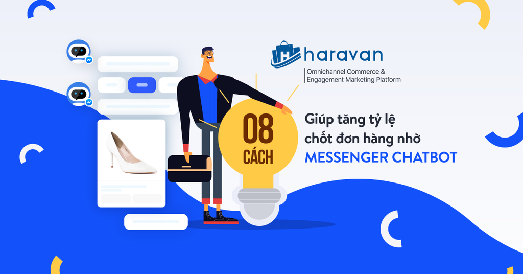 8 cách giúp tăng tỷ lệ chốt đơn hàng nhờ Messenger Chatbot