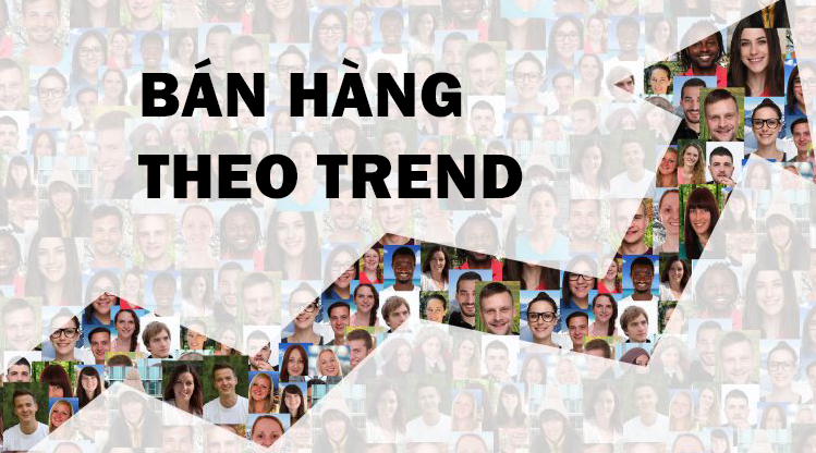 Doanh thu cực khủng với bán hàng theo trend