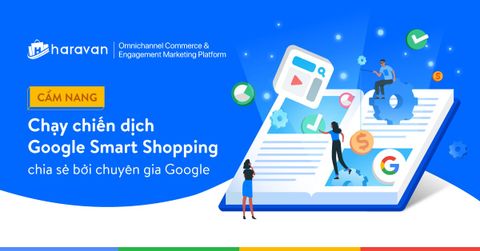 Cẩm nang chạy chiến dịch Google Smart Shopping chia sẻ bởi chuyên gia Google