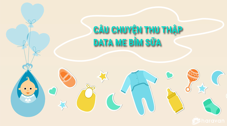 Câu chuyện data mẹ bỉm sữa nên lấy ở đâu?