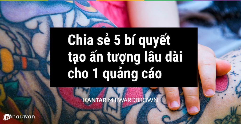 Chia sẻ 5 bí quyết tạo ấn tượng lâu dài cho 1 quảng cáo