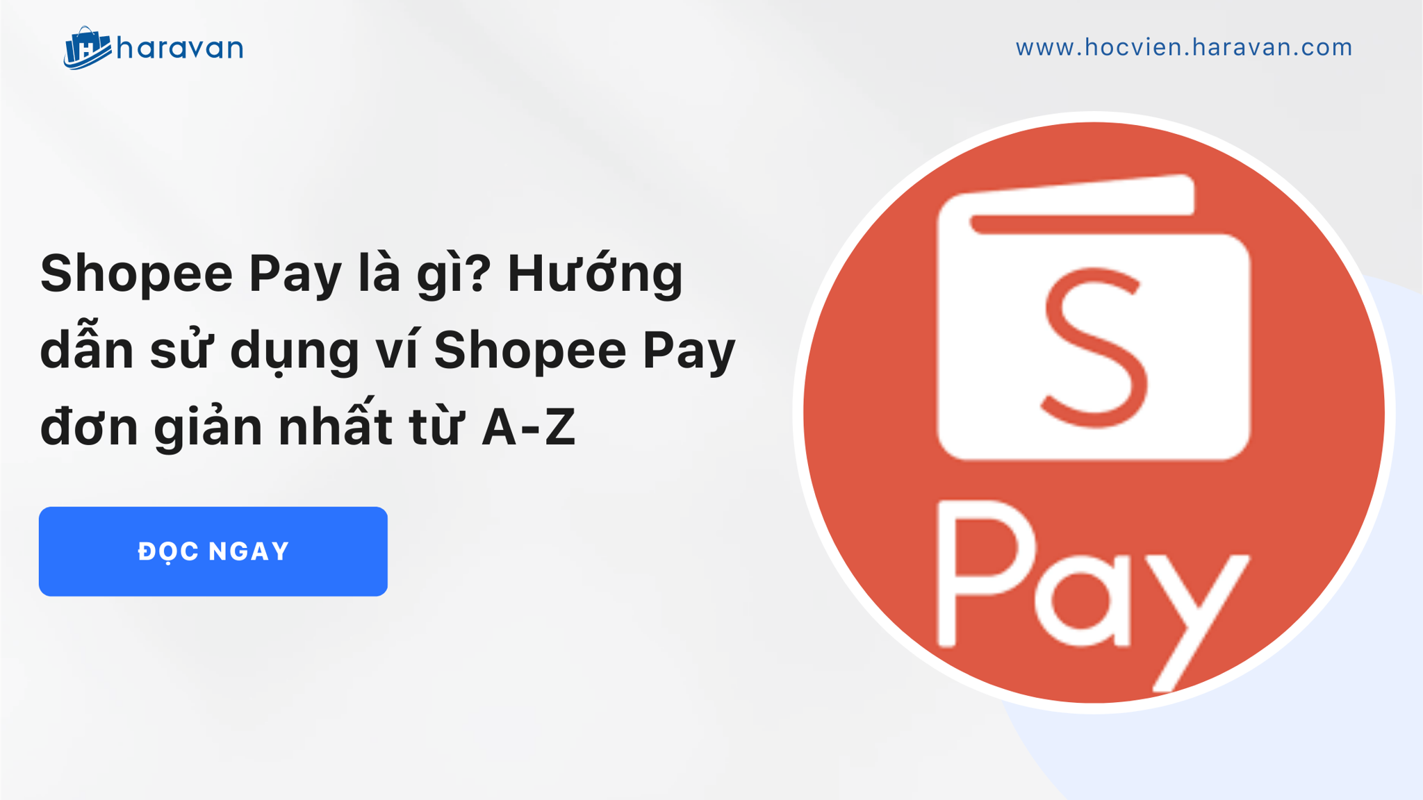Shopee Pay là gì? Hướng dẫn sử dụng ví Shopee Pay đơn giản nhất từ A-Z