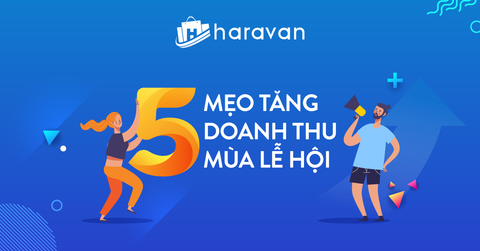 5 mẹo tăng doanh thu mùa lễ hội