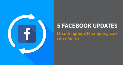 Facebook Big Update 2021 sẽ tác động đến nhà quảng cáo toàn cầu như thế nào?