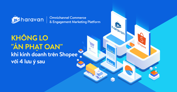 Không lo điểm phạt oan khi kinh doanh trên Shopee với 4 lưu ý sau
