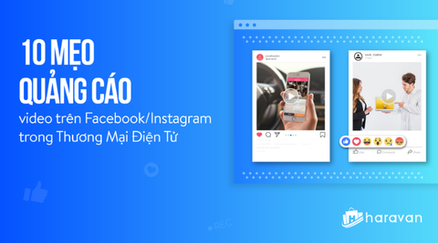 10 mẹo quảng cáo video trên Facebook và Instagram cho thương mại điện tử