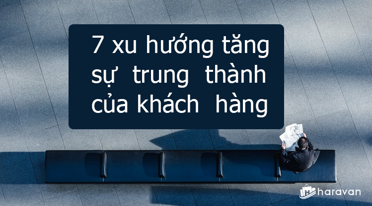 7 Cách điều hướng khách hàng trung thành